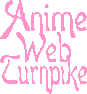 Here's a link to the Anime Web Turnpike!